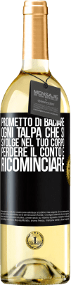 29,95 € Spedizione Gratuita | Vino bianco Edizione WHITE Prometto di baciare ogni talpa che si svolge nel tuo corpo, perdere il conto e ricominciare Etichetta Nera. Etichetta personalizzabile Vino giovane Raccogliere 2024 Verdejo