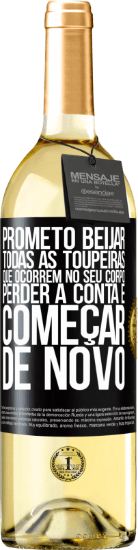 29,95 € Envio grátis | Vinho branco Edição WHITE Prometo beijar todas as toupeiras que ocorrem no seu corpo, perder a conta e começar de novo Etiqueta Preta. Etiqueta personalizável Vinho jovem Colheita 2024 Verdejo