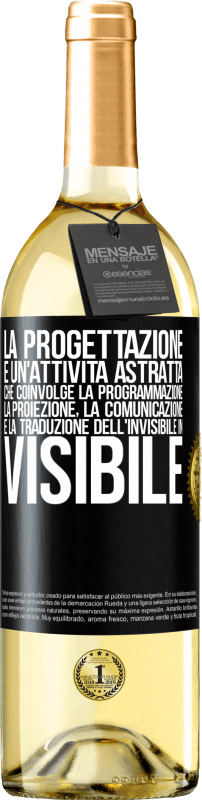 29,95 € Spedizione Gratuita | Vino bianco Edizione WHITE La progettazione è un'attività astratta che coinvolge la programmazione, la proiezione, la comunicazione ... e la traduzione Etichetta Nera. Etichetta personalizzabile Vino giovane Raccogliere 2024 Verdejo