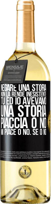 29,95 € Spedizione Gratuita | Vino bianco Edizione WHITE Negare una storia non la rende inesistente. Tu ed io avevamo una storia. Piaccia o no. Mi piace o no. Se o no Etichetta Nera. Etichetta personalizzabile Vino giovane Raccogliere 2024 Verdejo