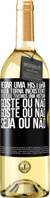 29,95 € Envio grátis | Vinho branco Edição WHITE Negar uma história não a torna inexistente. Você e eu tivemos uma história. Goste ou não. Goste ou não. Seja ou não Etiqueta Preta. Etiqueta personalizável Vinho jovem Colheita 2025 Verdejo