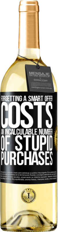 29,95 € Бесплатная доставка | Белое вино Издание WHITE Забыть умное предложение стоит неисчислимое количество глупых покупок Черная метка. Настраиваемая этикетка Молодое вино Урожай 2023 Verdejo