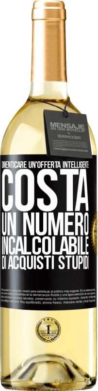 29,95 € Spedizione Gratuita | Vino bianco Edizione WHITE Dimenticare un'offerta intelligente costa un numero incalcolabile di acquisti stupidi Etichetta Nera. Etichetta personalizzabile Vino giovane Raccogliere 2024 Verdejo