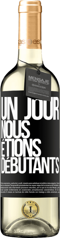 29,95 € Envoi gratuit | Vin blanc Édition WHITE Un jour, nous étions débutants Étiquette Noire. Étiquette personnalisable Vin jeune Récolte 2024 Verdejo