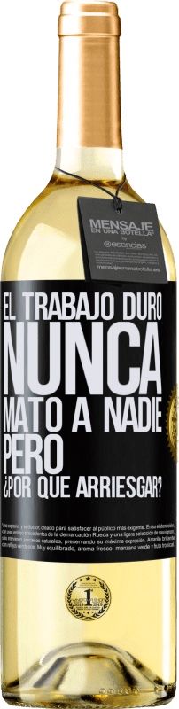 29,95 € Envío gratis | Vino Blanco Edición WHITE El trabajo duro nunca mató a nadie, pero ¿por qué arriesgar? Etiqueta Negra. Etiqueta personalizable Vino joven Cosecha 2024 Verdejo