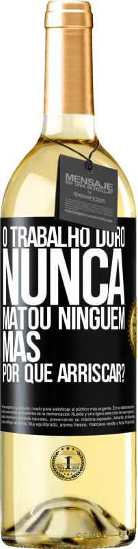 29,95 € Envio grátis | Vinho branco Edição WHITE O trabalho duro nunca matou ninguém, mas por que arriscar? Etiqueta Preta. Etiqueta personalizável Vinho jovem Colheita 2024 Verdejo