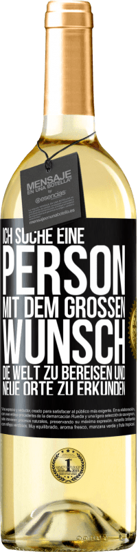 29,95 € Kostenloser Versand | Weißwein WHITE Ausgabe Ich suche eine Person mit dem großen Wunsch, die Welt zu bereisen und neue Orte zu erkunden Schwarzes Etikett. Anpassbares Etikett Junger Wein Ernte 2024 Verdejo