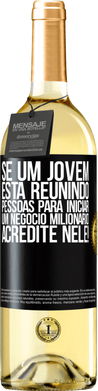 29,95 € Envio grátis | Vinho branco Edição WHITE Se um jovem está reunindo pessoas para iniciar um negócio milionário, acredite nele! Etiqueta Preta. Etiqueta personalizável Vinho jovem Colheita 2024 Verdejo