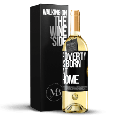 «Poverty is born at home» WHITE Edition