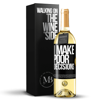 «I make poor decisions» Edizione WHITE