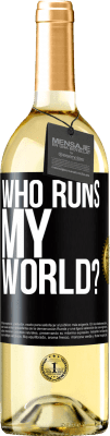 29,95 € Free Shipping | White Wine WHITE Edition who runs my world? Black Label. Customizable label Young wine Harvest 2023 Verdejo