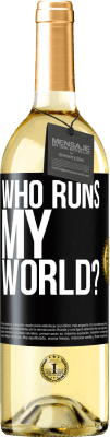 29,95 € Free Shipping | White Wine WHITE Edition who runs my world? Black Label. Customizable label Young wine Harvest 2024 Verdejo