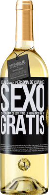 29,95 € Envío gratis | Vino Blanco Edición WHITE A cualquier persona de cualquier SEXO con cada copa de este vino le regalamos una tapa GRATIS Etiqueta Negra. Etiqueta personalizable Vino joven Cosecha 2023 Verdejo