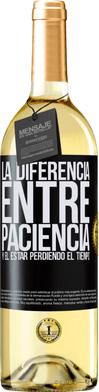 29,95 € Envío gratis | Vino Blanco Edición WHITE La diferencia entre paciencia y el estar perdiendo el tiempo Etiqueta Negra. Etiqueta personalizable Vino joven Cosecha 2023 Verdejo
