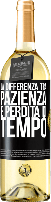 29,95 € Spedizione Gratuita | Vino bianco Edizione WHITE La differenza tra pazienza e perdita di tempo Etichetta Nera. Etichetta personalizzabile Vino giovane Raccogliere 2025 Verdejo