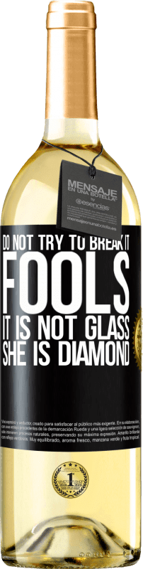 29,95 € 送料無料 | 白ワイン WHITEエディション それを壊そうとしないでください、愚か者、それはガラスではありません。彼女はダイヤモンドです ブラックラベル. カスタマイズ可能なラベル 若いワイン 収穫 2023 Verdejo