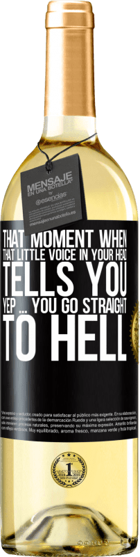 29,95 € Free Shipping | White Wine WHITE Edition That moment when that little voice in your head tells you Yep ... you go straight to hell Black Label. Customizable label Young wine Harvest 2023 Verdejo