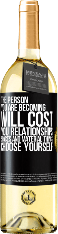 29,95 € Бесплатная доставка | Белое вино Издание WHITE Человек, которым вы становитесь, будет стоить вам отношений, пространства и материальных вещей. Выбери сам Черная метка. Настраиваемая этикетка Молодое вино Урожай 2023 Verdejo