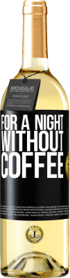 29,95 € 免费送货 | 白葡萄酒 WHITE版 一晚没有咖啡 黑标. 可自定义的标签 青年酒 收成 2024 Verdejo