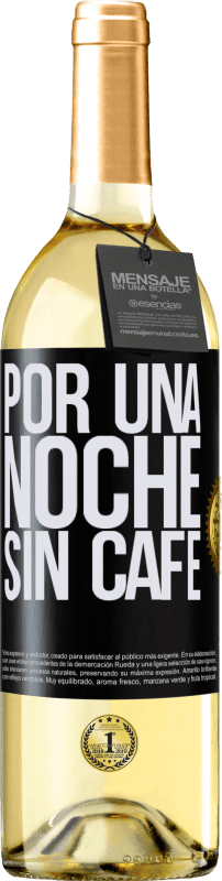 29,95 € Envío gratis | Vino Blanco Edición WHITE Por una noche sin café Etiqueta Negra. Etiqueta personalizable Vino joven Cosecha 2023 Verdejo