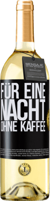 29,95 € Kostenloser Versand | Weißwein WHITE Ausgabe Für eine Nacht ohne Kaffee Schwarzes Etikett. Anpassbares Etikett Junger Wein Ernte 2024 Verdejo