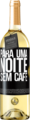 29,95 € Envio grátis | Vinho branco Edição WHITE Para uma noite sem café Etiqueta Preta. Etiqueta personalizável Vinho jovem Colheita 2023 Verdejo