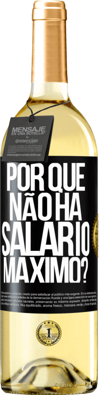 29,95 € Envio grátis | Vinho branco Edição WHITE por que não há salário máximo? Etiqueta Preta. Etiqueta personalizável Vinho jovem Colheita 2024 Verdejo