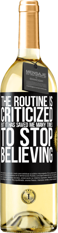 29,95 € Бесплатная доставка | Белое вино Издание WHITE Рутина подвергается критике, но она спасла меня много раз, чтобы перестать верить Черная метка. Настраиваемая этикетка Молодое вино Урожай 2023 Verdejo