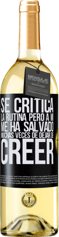 29,95 € Envío gratis | Vino Blanco Edición WHITE Se critica la rutina, pero a mí me ha salvado muchas veces de dejar de creer Etiqueta Negra. Etiqueta personalizable Vino joven Cosecha 2024 Verdejo