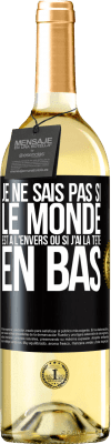 29,95 € Envoi gratuit | Vin blanc Édition WHITE Je ne sais pas si le monde est à l'envers ou si j'ai la tête en bas Étiquette Noire. Étiquette personnalisable Vin jeune Récolte 2023 Verdejo