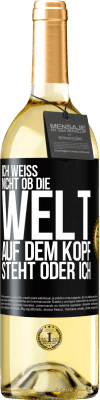 29,95 € Kostenloser Versand | Weißwein WHITE Ausgabe Ich weiß nicht, ob die Welt auf dem Kopf steht oder ich Schwarzes Etikett. Anpassbares Etikett Junger Wein Ernte 2024 Verdejo