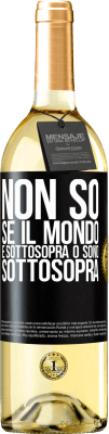 29,95 € Spedizione Gratuita | Vino bianco Edizione WHITE Non so se il mondo è sottosopra o sono sottosopra Etichetta Nera. Etichetta personalizzabile Vino giovane Raccogliere 2024 Verdejo