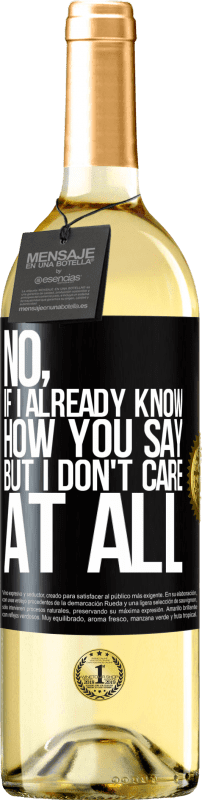 29,95 € Free Shipping | White Wine WHITE Edition No, if I already know how you say, but I don't care at all Black Label. Customizable label Young wine Harvest 2023 Verdejo