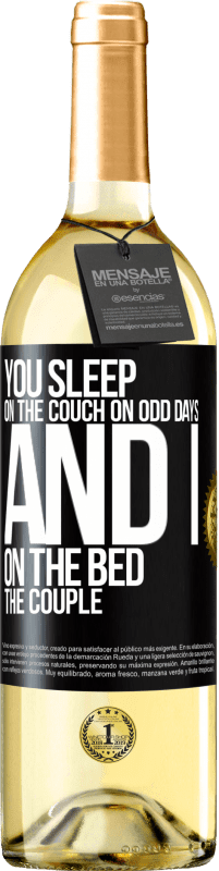 29,95 € Free Shipping | White Wine WHITE Edition You sleep on the couch on odd days and I on the bed the couple Black Label. Customizable label Young wine Harvest 2023 Verdejo