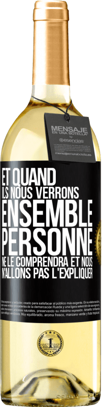 29,95 € Envoi gratuit | Vin blanc Édition WHITE Et quand ils nous verrons ensemble, personne ne le comprendra et nous n'allons pas l'expliquer Étiquette Noire. Étiquette personnalisable Vin jeune Récolte 2024 Verdejo