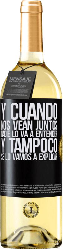 29,95 € Envío gratis | Vino Blanco Edición WHITE Y cuando nos vean juntos nadie lo va a entender, y tampoco se lo vamos a explicar Etiqueta Negra. Etiqueta personalizable Vino joven Cosecha 2024 Verdejo