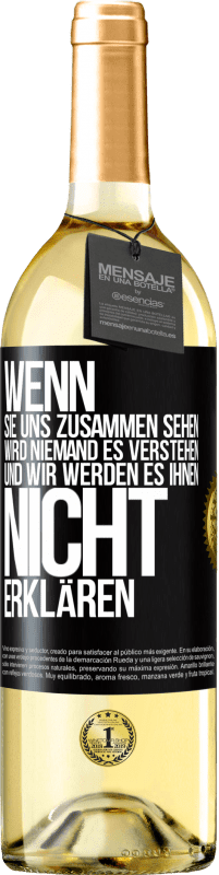 29,95 € Kostenloser Versand | Weißwein WHITE Ausgabe Wenn sie uns zusammen sehen, wird niemand es verstehen, und wir werden es ihnen nicht erklären Schwarzes Etikett. Anpassbares Etikett Junger Wein Ernte 2024 Verdejo