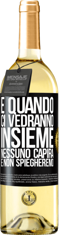 29,95 € Spedizione Gratuita | Vino bianco Edizione WHITE E quando ci vedranno insieme, nessuno capirà e non spiegheremo Etichetta Nera. Etichetta personalizzabile Vino giovane Raccogliere 2024 Verdejo