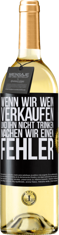 29,95 € Kostenloser Versand | Weißwein WHITE Ausgabe Wenn wir Wein verkaufen und ihn nicht trinken, machen wir einen Fehler Schwarzes Etikett. Anpassbares Etikett Junger Wein Ernte 2024 Verdejo