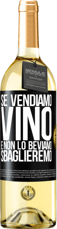 29,95 € Spedizione Gratuita | Vino bianco Edizione WHITE Se vendiamo vino e non lo beviamo, sbaglieremo Etichetta Nera. Etichetta personalizzabile Vino giovane Raccogliere 2024 Verdejo