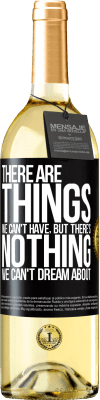 29,95 € Free Shipping | White Wine WHITE Edition There will be things we can't have, but there's nothing we can't dream about Black Label. Customizable label Young wine Harvest 2023 Verdejo