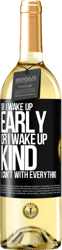 29,95 € Бесплатная доставка | Белое вино Издание WHITE Либо я просыпаюсь рано, либо просыпаюсь добрым, я не могу со всем Черная метка. Настраиваемая этикетка Молодое вино Урожай 2023 Verdejo