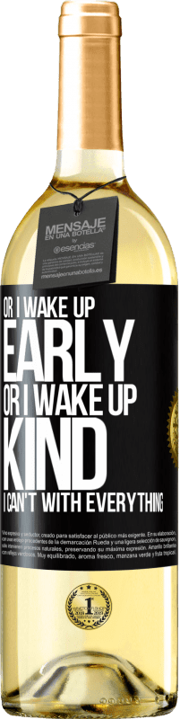 29,95 € Free Shipping | White Wine WHITE Edition Or I wake up early, or I wake up kind, I can't with everything Black Label. Customizable label Young wine Harvest 2024 Verdejo