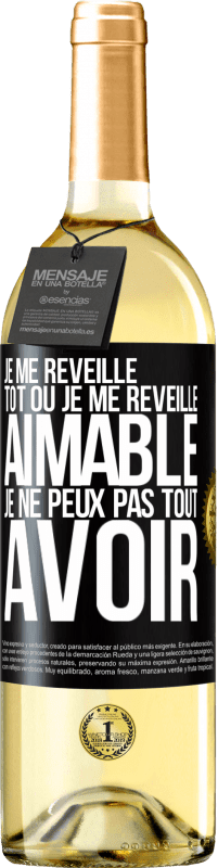 29,95 € Envoi gratuit | Vin blanc Édition WHITE Je me réveille tôt ou je me réveille aimable, je ne peux pas tout avoir Étiquette Noire. Étiquette personnalisable Vin jeune Récolte 2024 Verdejo