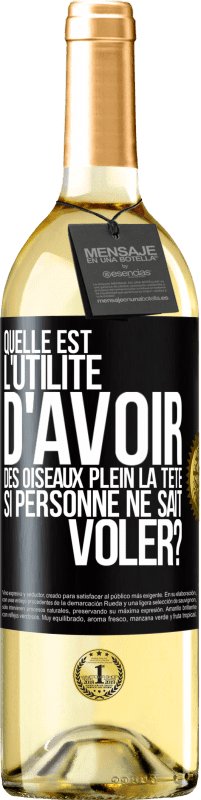 29,95 € Envoi gratuit | Vin blanc Édition WHITE Quelle est l'utilité d'avoir des oiseaux plein la tête si personne ne sait voler? Étiquette Noire. Étiquette personnalisable Vin jeune Récolte 2024 Verdejo