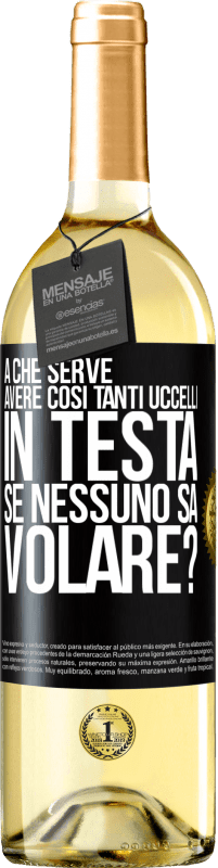 29,95 € Spedizione Gratuita | Vino bianco Edizione WHITE A che serve avere così tanti uccelli in testa se nessuno sa volare? Etichetta Nera. Etichetta personalizzabile Vino giovane Raccogliere 2024 Verdejo