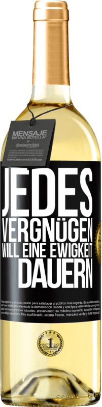 29,95 € Kostenloser Versand | Weißwein WHITE Ausgabe Jedes Vergnügen will eine Ewigkeit dauern Schwarzes Etikett. Anpassbares Etikett Junger Wein Ernte 2023 Verdejo