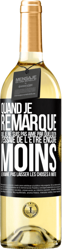 29,95 € Envoi gratuit | Vin blanc Édition WHITE Quand je remarque que je ne suis pas aimé par quelqu'un, j'essaie de l'être encore moins... Je n'aime pas laisser les choses à m Étiquette Noire. Étiquette personnalisable Vin jeune Récolte 2024 Verdejo