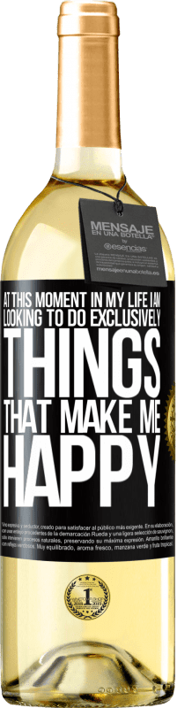 29,95 € Free Shipping | White Wine WHITE Edition At this moment in my life, I am looking to do exclusively things that make me happy Black Label. Customizable label Young wine Harvest 2023 Verdejo
