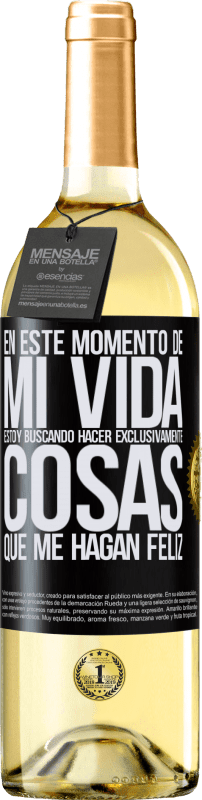 29,95 € Envío gratis | Vino Blanco Edición WHITE En este momento de mi vida, estoy buscando hacer exclusivamente cosas que me hagan feliz Etiqueta Negra. Etiqueta personalizable Vino joven Cosecha 2024 Verdejo